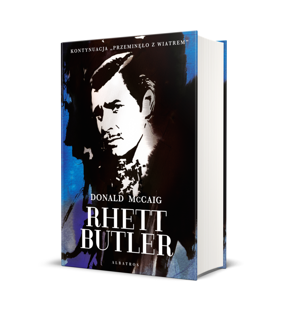 RHETT BUTLER. KONTYNUACJA “PRZEMINĘŁO Z WIATREM” – Donald McCaig
