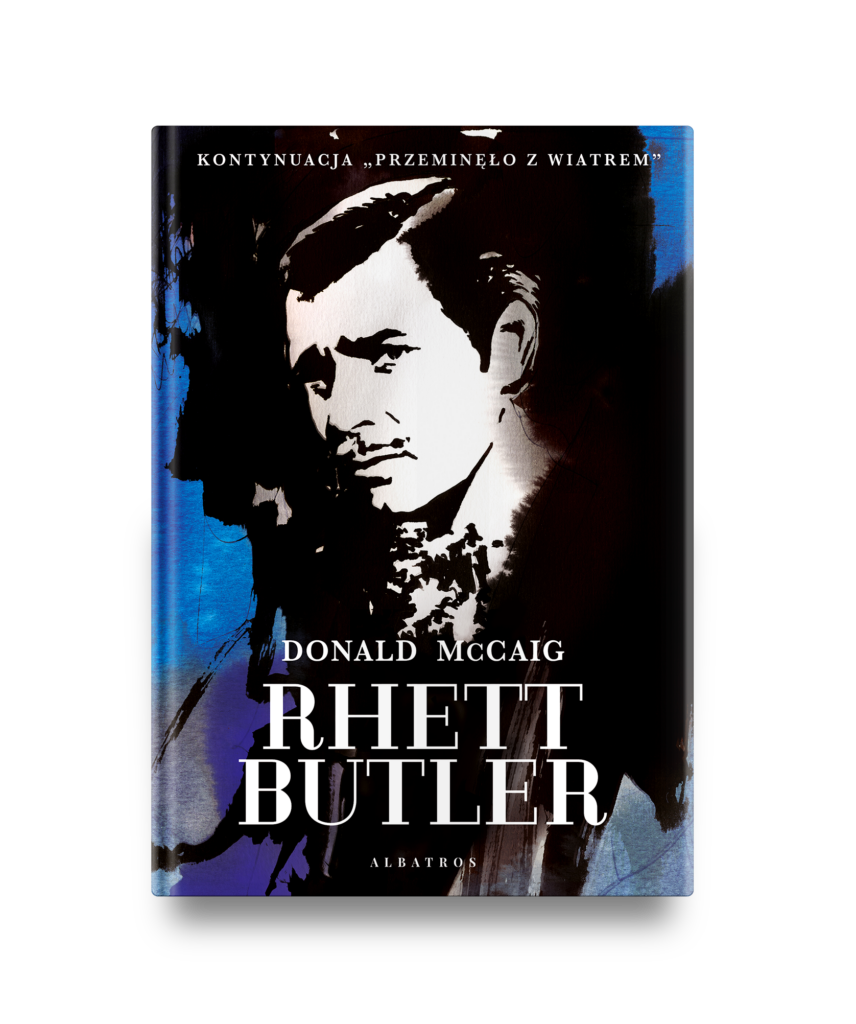 RHETT BUTLER. KONTYNUACJA “PRZEMINĘŁO Z WIATREM” – Donald McCaig