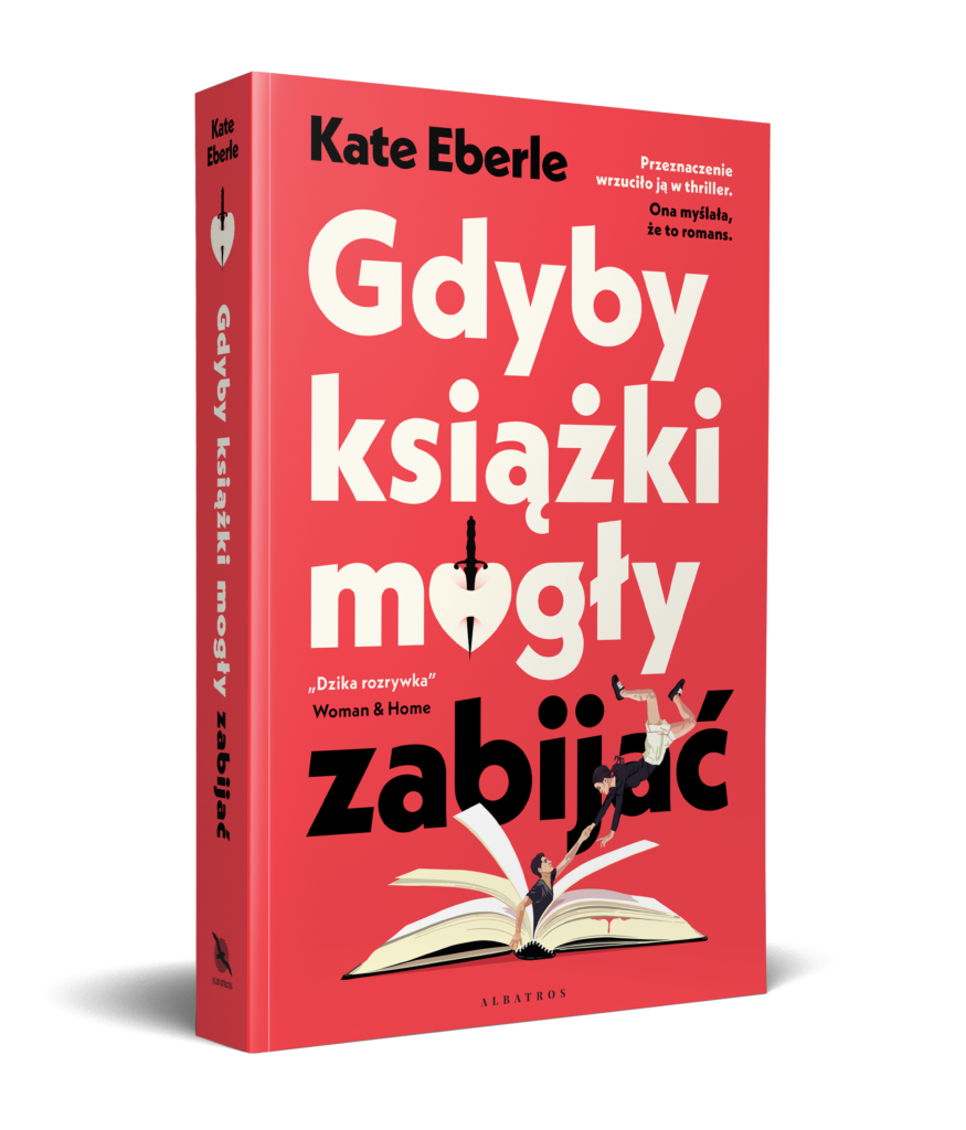 GDYBY KSIĄŻKI MOGŁY ZABIJAĆ – Kate Eberle
