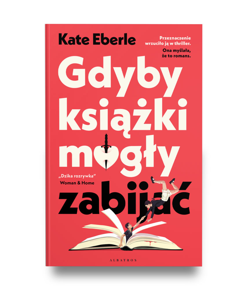 GDYBY KSIĄŻKI MOGŁY ZABIJAĆ – Kate Eberle