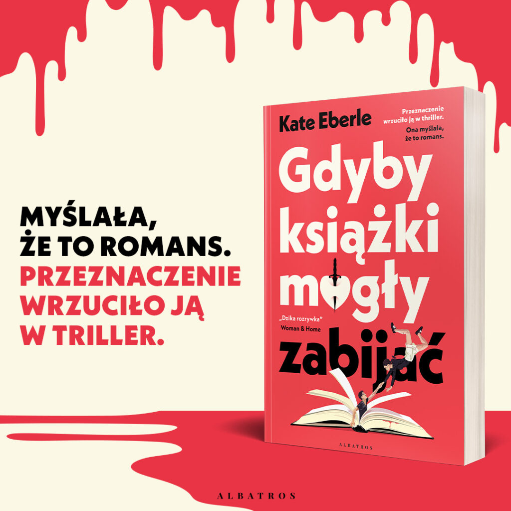 GDYBY KSIĄŻKI MOGŁY ZABIJAĆ – Kate Eberle