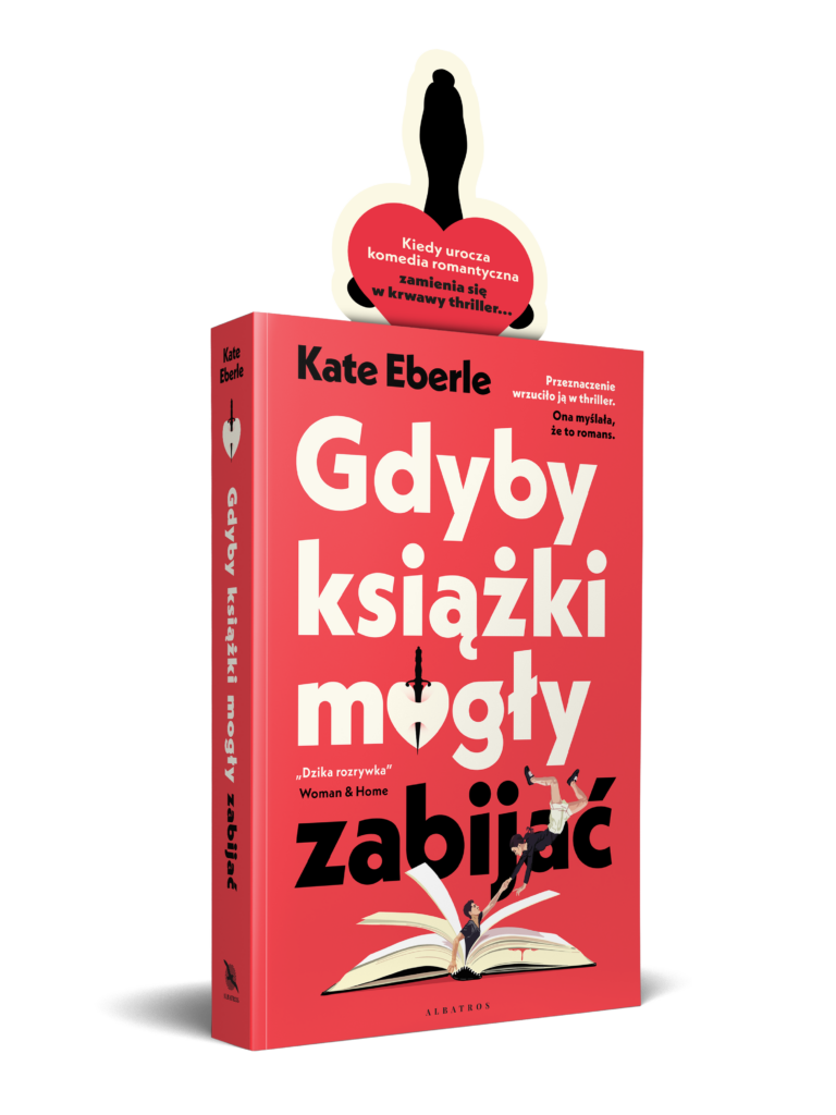 GDYBY KSIĄŻKI MOGŁY ZABIJAĆ – Kate Eberle