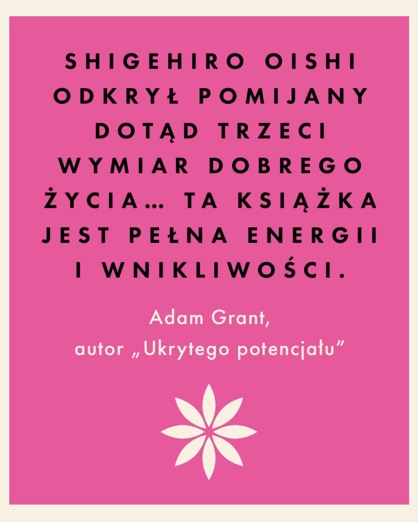 ŻYCIE W TRZECH WYMIARACH. Jak ciekawość, odkrywanie i nowe doświadczenia tworzą pełniejsze, lepsze życie – PhD Shigehiro Oishi
