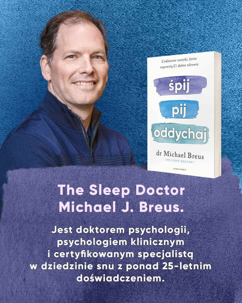 ŚPIJ, PIJ i ODDYCHAJ. Codzienne nawyki, które zapewnią Ci dobre zdrowie – dr Michael Breus