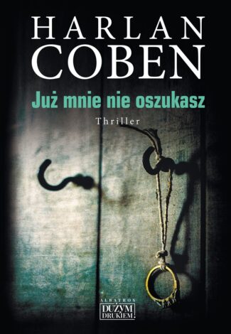 JUŻ MNIE NIE OSZUKASZ – Harlan Coben
