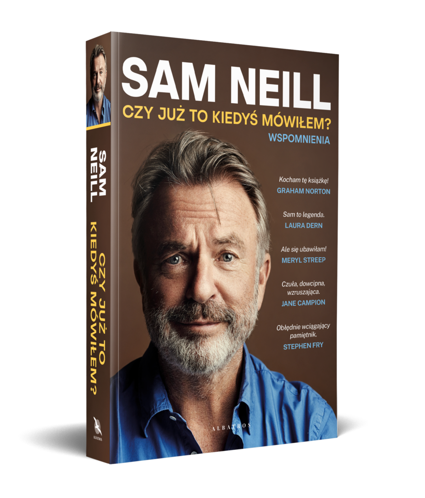 CZY JUŻ TO KIEDYŚ MÓWIŁEM? – Sam Neill