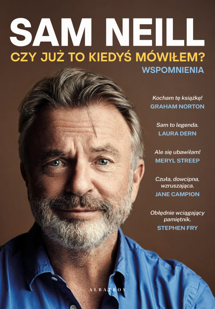 CZY JUŻ TO KIEDYŚ MÓWIŁEM? – Sam Neill