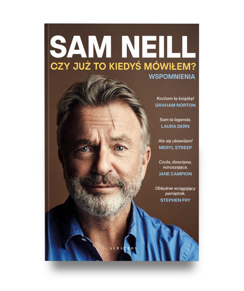 CZY JUŻ TO KIEDYŚ MÓWIŁEM? – Sam Neill