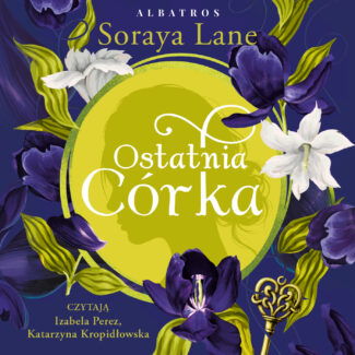 OSTATNIA CÓRKA - audiobook – Soraya Lane