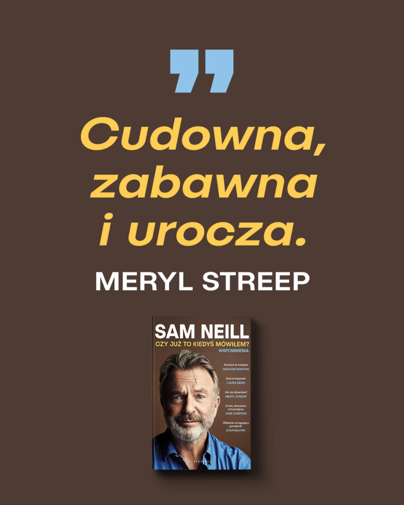 CZY JUŻ TO KIEDYŚ MÓWIŁEM? – Sam Neill